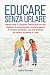 Educare senza urlare: Impar...
