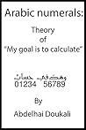 Arabic numerals: Theory of “وهدَفي حسابْ”: My goal is to calculate Arabic numerals: Theory of “وهدَفي حسابْ”: My goal is to calculate