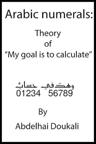 Arabic numerals: Theory of “وهدَفي حسابْ”: My goal is to calculate
