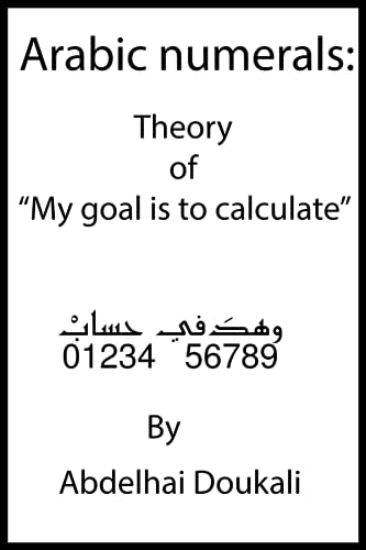 Arabic numerals: Theory of “وهدَفي حسابْ”: My goal is to calculate (Paperback)