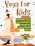 Yoga for Kids: Enhancing Va...