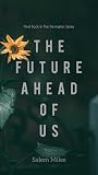 The Future Ahead Of Us