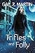 Trifles and Folly: A Deadly Curiosities Collection (Deadly Curiosities Adventures, #1-3; #7-14)