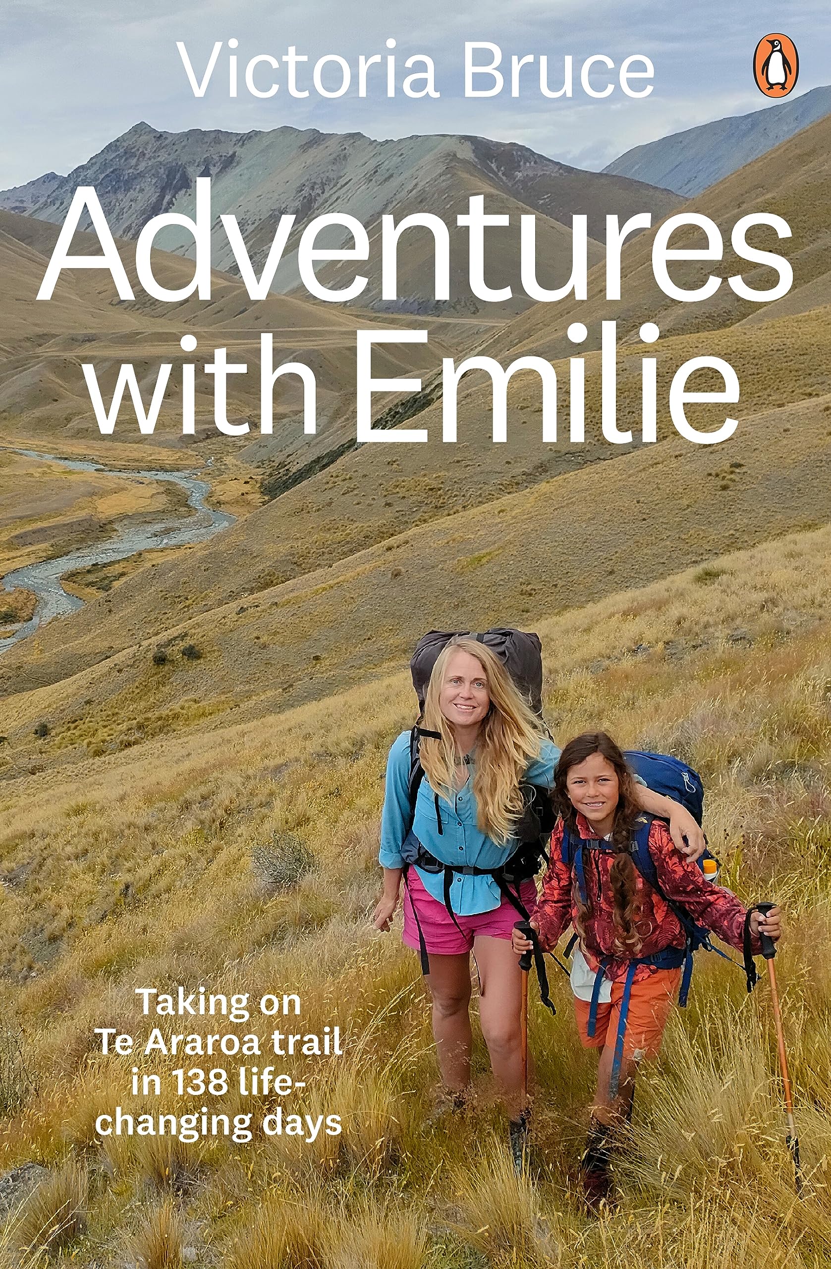 Adventures with Emilie: Taking on Te Araroa trail in 138 life-changing days (Kindle Edition)