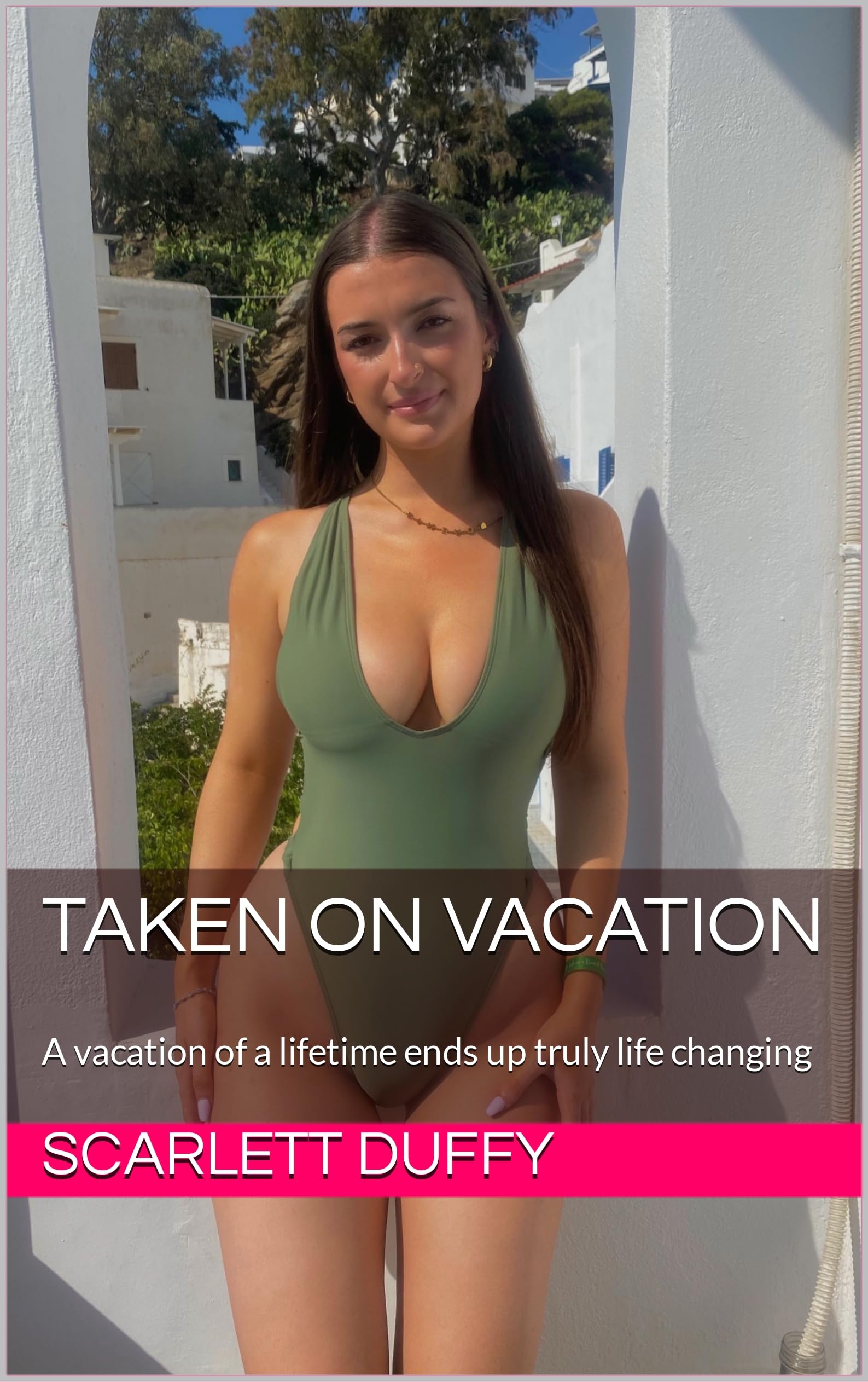 Taken on Vacation: A vacation of a lifetime ends up truly life changing (Kindle Edition)