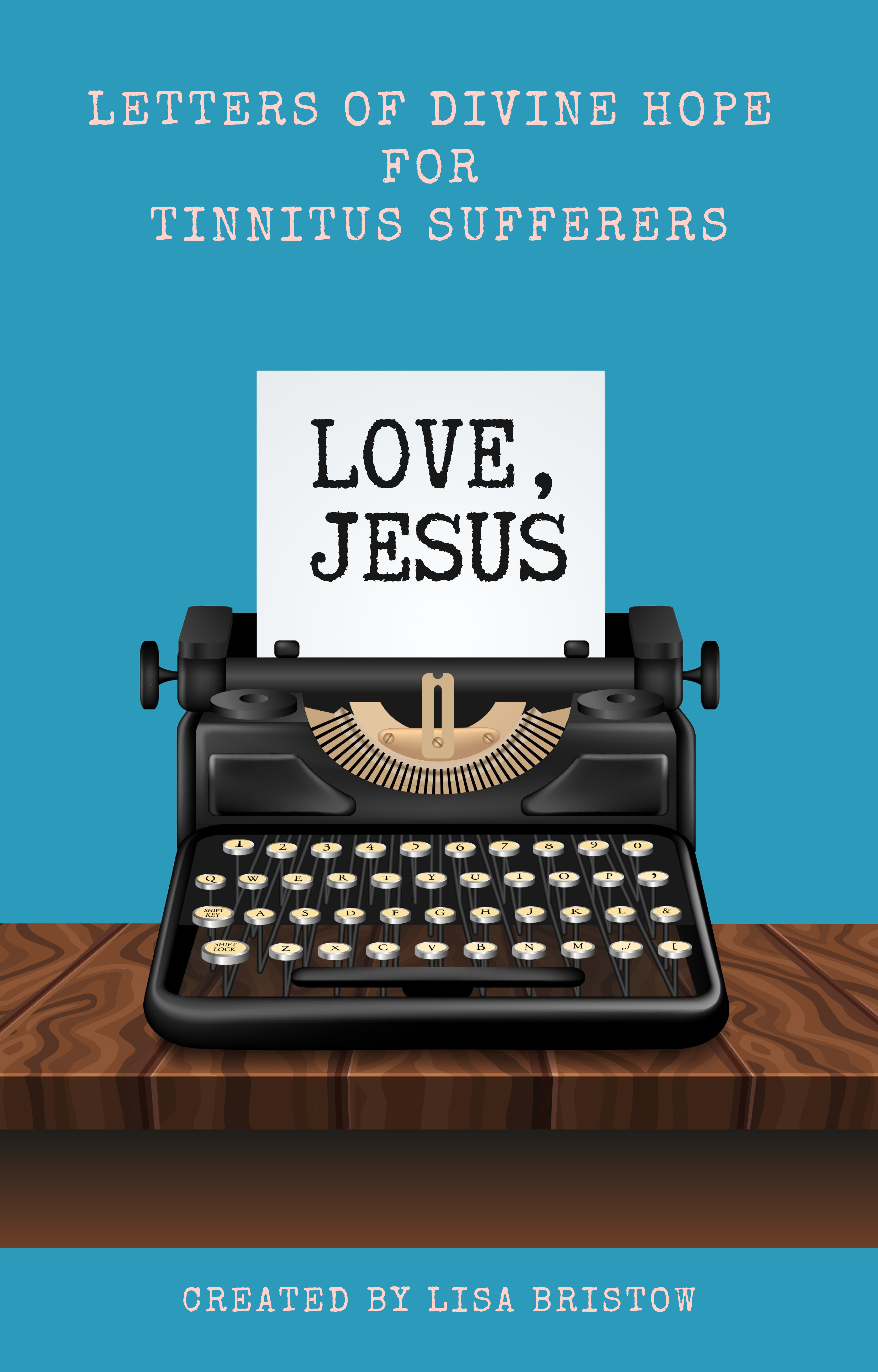 Love, Jesus: Letters of Divine Hope for Tinnitus Sufferers (Kindle Edition)