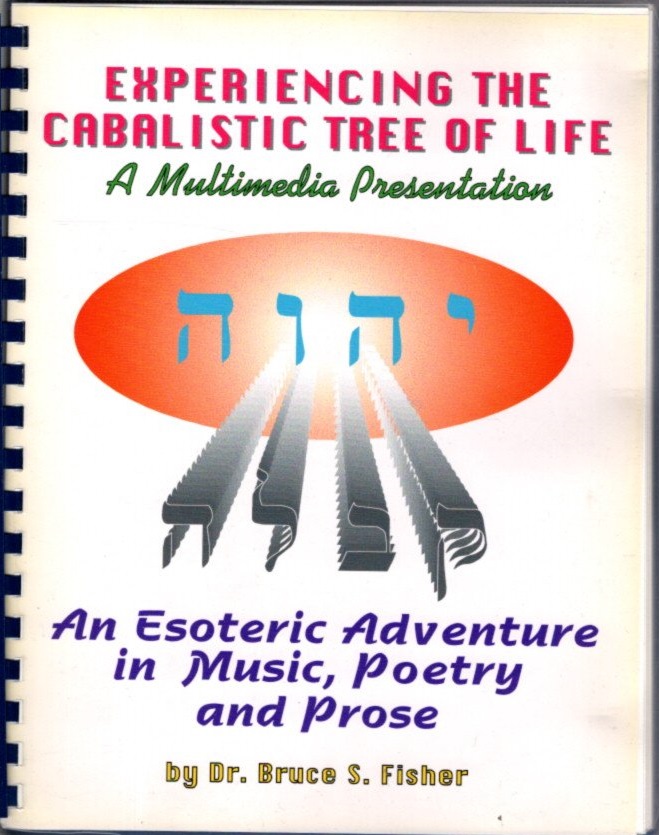 Experiencing the Cabalistic Tree of Life: A Multimedia Presentation, an Esoteric Adventure in Music, Poetry and Prose (Spiral-bound)