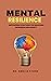 Mental Resilience: Empoweri...