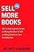Sell More Books: The 5-Step System to Get As Many Readers & Sell As Many Books As You Possibly Can (2nd Edition)
