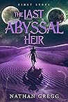 The Last Abyssal Heir: First Steps (The Last Abyssal Heir: A LitRPG Tournament Adventure Book 1)