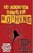 Hey Addiction, Thanks for NOTHING! by Meredith Beardmore