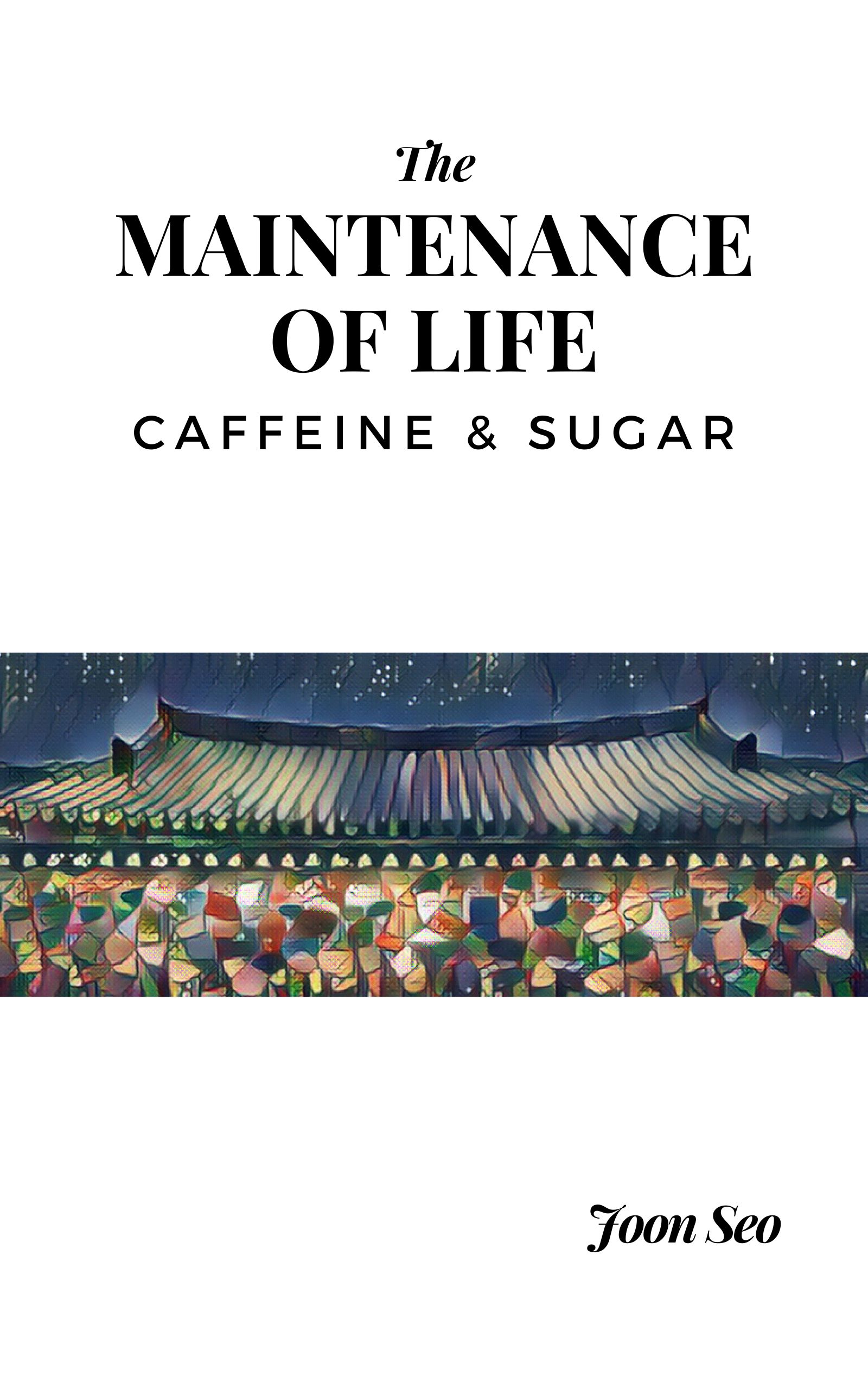 The Maintenance of Life: Caffeine and Sugar