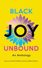Black Joy Unbound: An Anthology (Paperback)