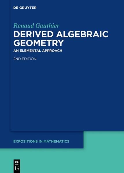 Derived Algebraic Geometry: An Elemental Approach (De Gruyter Expositions in Mathematics, 75)
