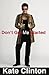 Don't Get Me Started by Clinton, Kate (1998) Hardcover