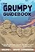 The Grumpy Guidebook - Grumpy Expressions by LLC Old and Grumpy
