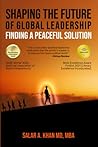 Shaping the Future of Global Leadership by Salar A. Khan