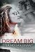Dream Big by Tina Hogan Grant