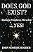 Does God Exist?: Biology, Prophecy, Miracles Say Yes!