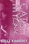 Catch My Love: A St. Rowe: A St. Rowe Urban Romance (St. Rowe Saga Book 2) Catch My Love: A St. Rowe: A St. Rowe Urban Romance (St. Rowe Saga Book 2)