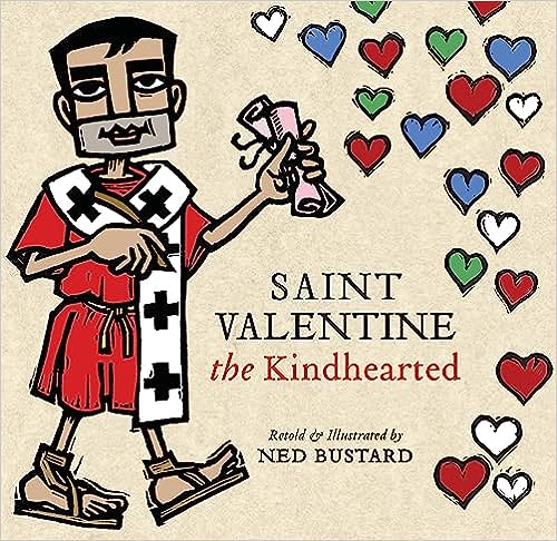 Saint Valentine the Kindhearted: The History and Legends of God's Brave and Loving Servant (Hardcover)