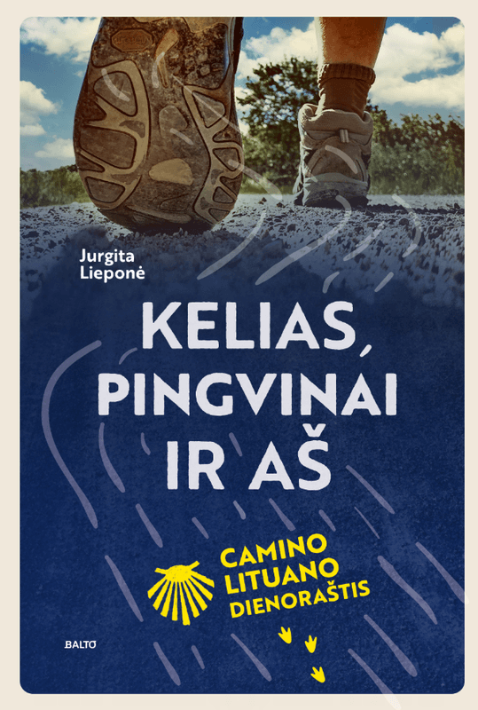 Kelias, pingvinai ir aš. „Camino Lituano“ dienoraštis (Paperback)