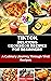 TIKTOK DELICIOUS RECIPES COOKBOOK FOR BEGINNERS  by STEVEN J. CURLEY