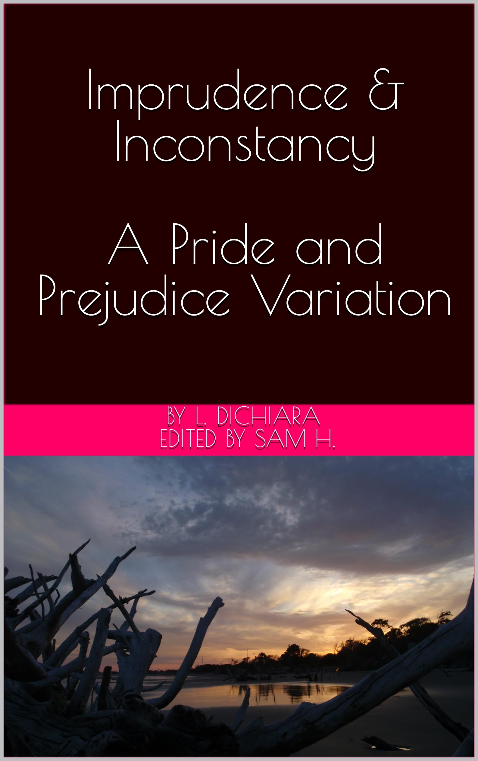 Imprudence & Inconstancy: A Pride and Prejudice Variation (Kindle Edition)