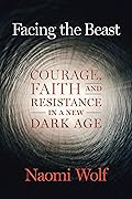 Facing the Beast: Courage, Faith, and Resistance in a New Dark Age