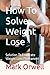 How To Solve Weight Lose: S...