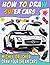 How to draw Super Cars: Dra...