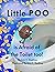 Little Poo is Afraid of the Toilet too by Erin C Redline