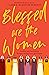Blessed are the Women by Claire McKeever-Burgett
