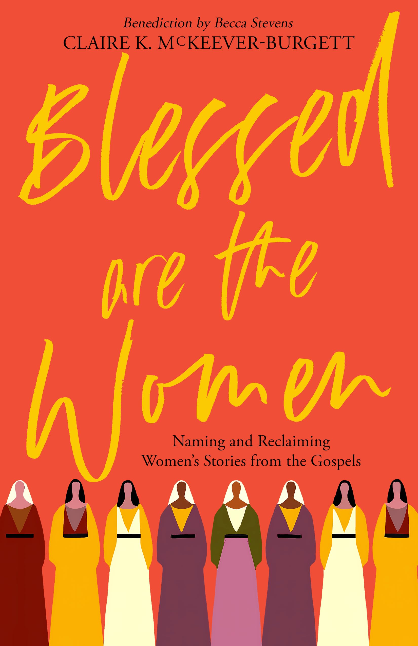 Blessed are the Women: Naming & Reclaiming Women’s Stories from the Gospels (Paperback)