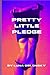 Pretty Little Pledge