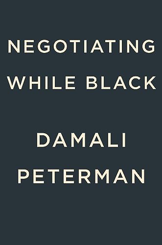 Negotiating While Black: Be Who You Are to Get What You Want (Hardcover)
