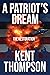 A Patriot's Dream by Kent Thompson