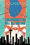 The Committee Will Kill You Now by J.L. Lycette