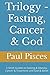 Trilogy - Fasting, Cancer &...