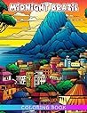 Midnight Brazil Coloring Book: Rio de Janeiro Coloring Pages On Black Background Features Beautiful Illustrations For Adults, Teens Relaxation And Stress Relieving Midnight Brazil Coloring Book: Rio de Janeiro Coloring Pages On Black Background Features Beautiful Illustrations For Adults, Teens Relaxation And Stress Relieving