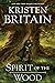 Spirit of the Wood by Kristen Britain