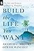 Build the Life You Want