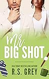 Mr. Big Shot by R.S. Grey