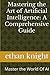 Mastering the Art of Artificial Intelligence: A Comprehensive Guide: Master the World Of AI