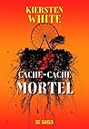Cache-Cache Mortel by Kiersten White