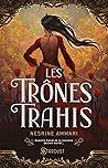 Les Trônes Trahis by Nesrine Ammari