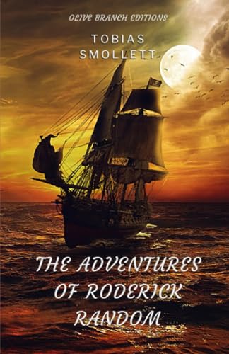 The Adventures of Roderick Random: A Timeless Classic Picaresque Adventure Novel