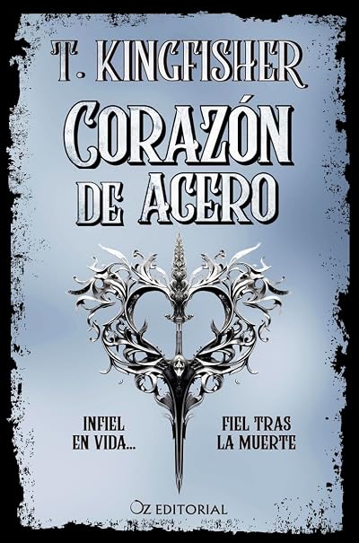 Portada de Corazón de acero, de T. Kingfisher
