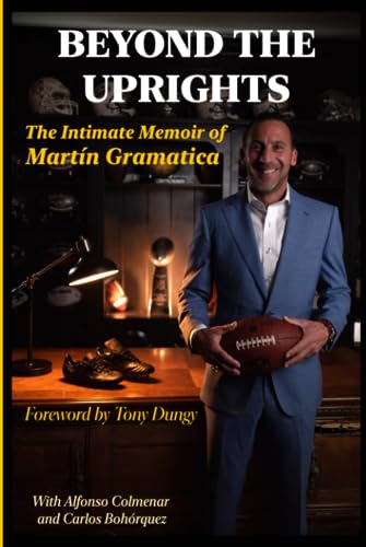 BEYOND THE UPRIGHTS: THE INTIMATE MEMOIR OF MARTÍN GRAMÁTICA (Hardcover)