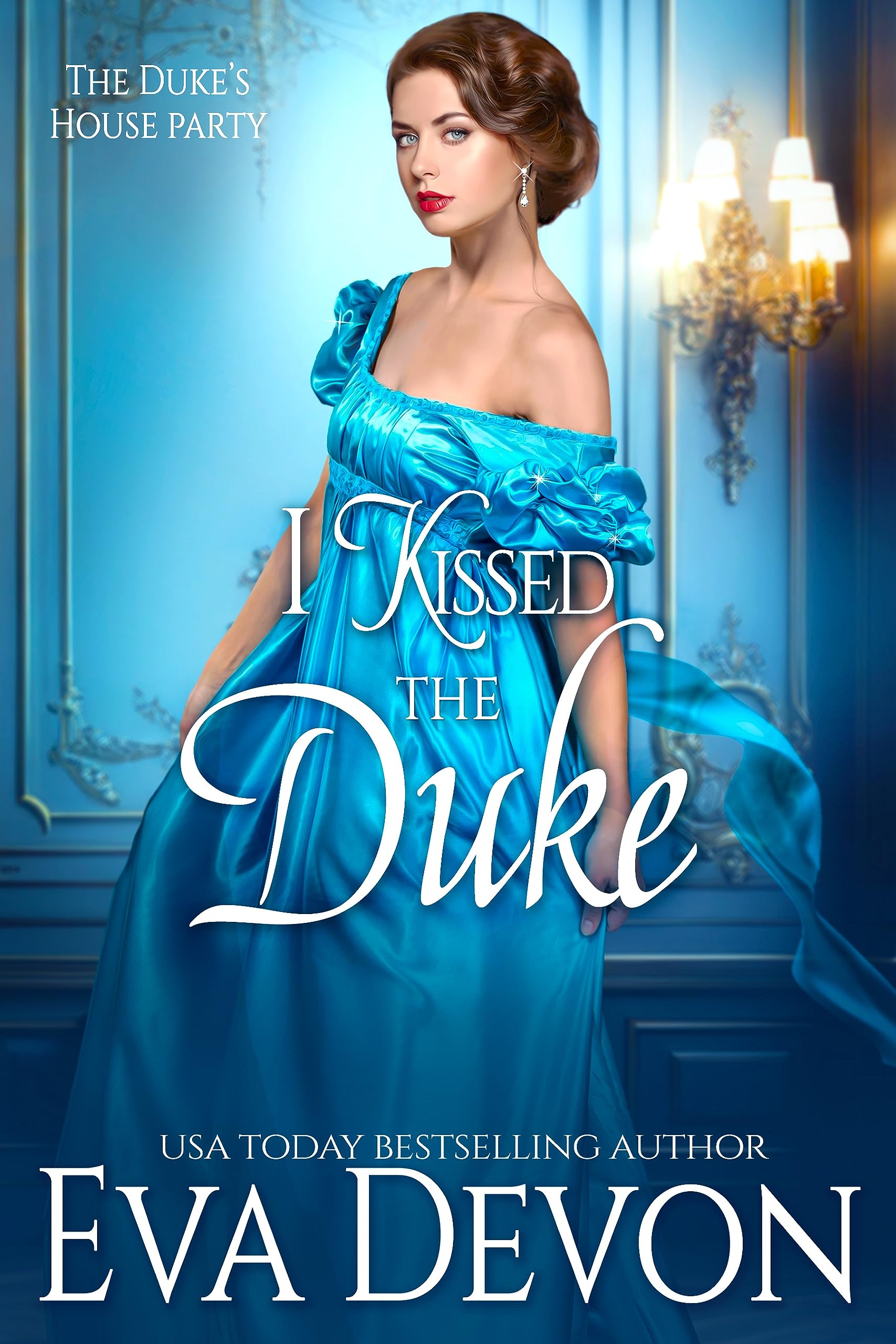 I Kissed The Duke (The Duke's House Party Book 2)